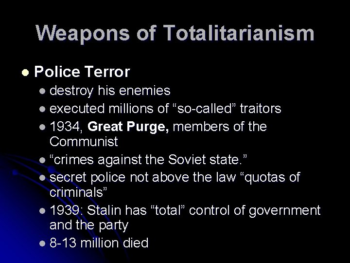 Weapons of Totalitarianism l Police Terror l destroy his enemies l executed millions of