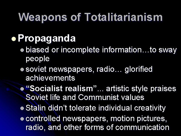 Weapons of Totalitarianism l Propaganda l biased or incomplete information…to sway people l soviet