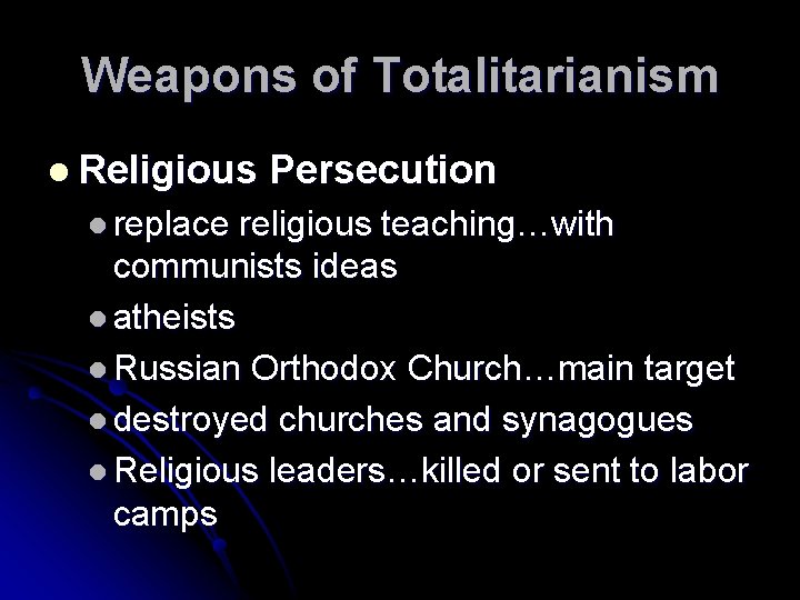 Weapons of Totalitarianism l Religious l replace Persecution religious teaching…with communists ideas l atheists