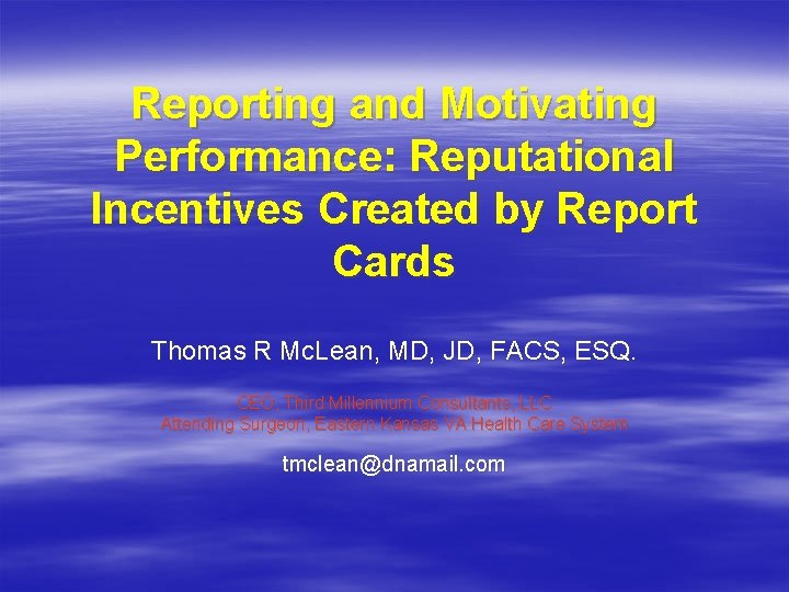 Reporting and Motivating Performance: Reputational Incentives Created by Report Cards Thomas R Mc. Lean,