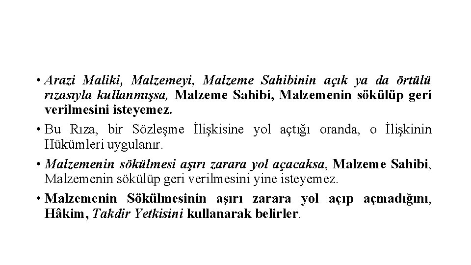  • Arazi Maliki, Malzemeyi, Malzeme Sahibinin açık ya da örtülü rızasıyla kullanmışsa, Malzeme