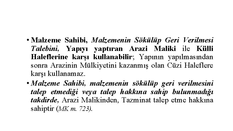  • Malzeme Sahibi, Malzemenin Sökülüp Geri Verilmesi Talebini, Yapıyı yaptıran Arazi Maliki ile