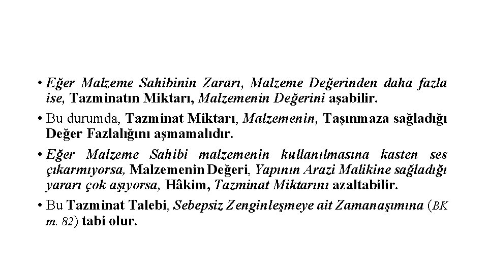  • Eğer Malzeme Sahibinin Zararı, Malzeme Değerinden daha fazla ise, Tazminatın Miktarı, Malzemenin