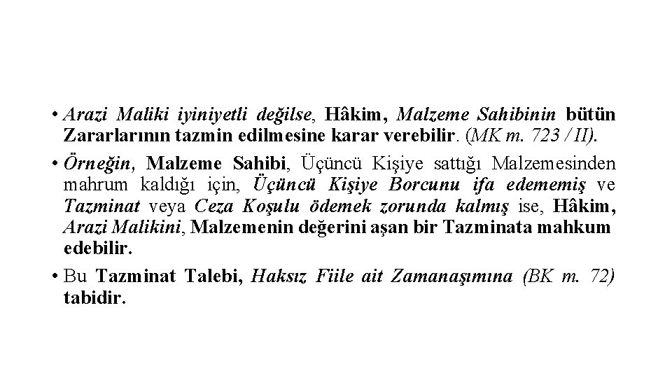  • Arazi Maliki iyiniyetli değilse, Hâkim, Malzeme Sahibinin bütün Zararlarının tazmin edilmesine karar