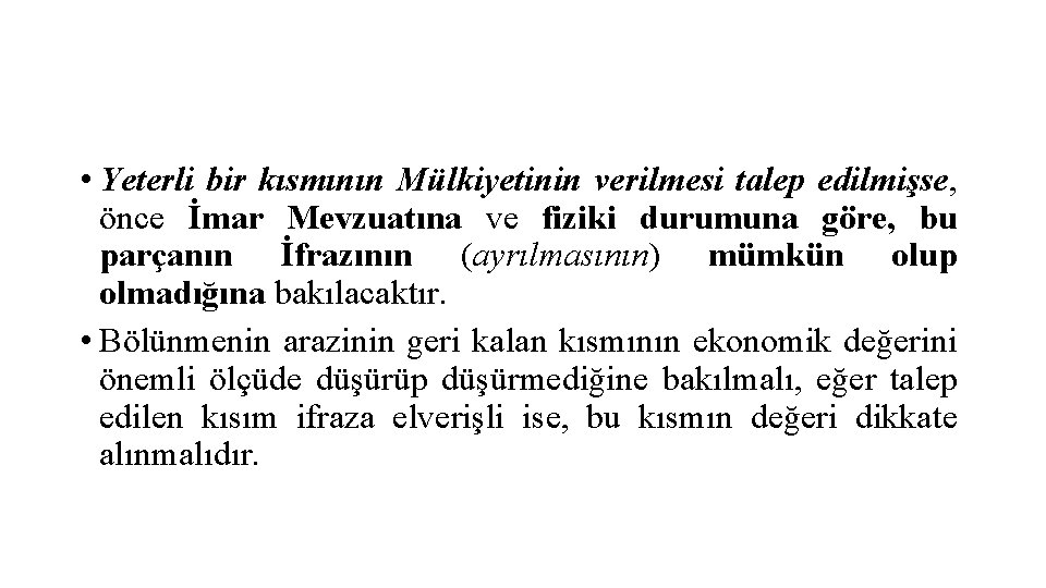  • Yeterli bir kısmının Mülkiyetinin verilmesi talep edilmişse, önce İmar Mevzuatına ve fiziki