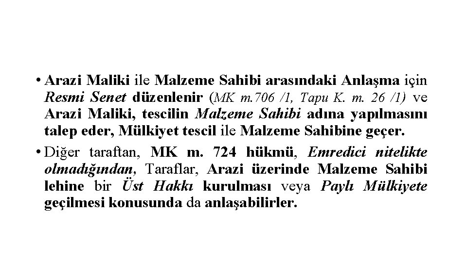  • Arazi Maliki ile Malzeme Sahibi arasındaki Anlaşma için Resmi Senet düzenlenir (MK