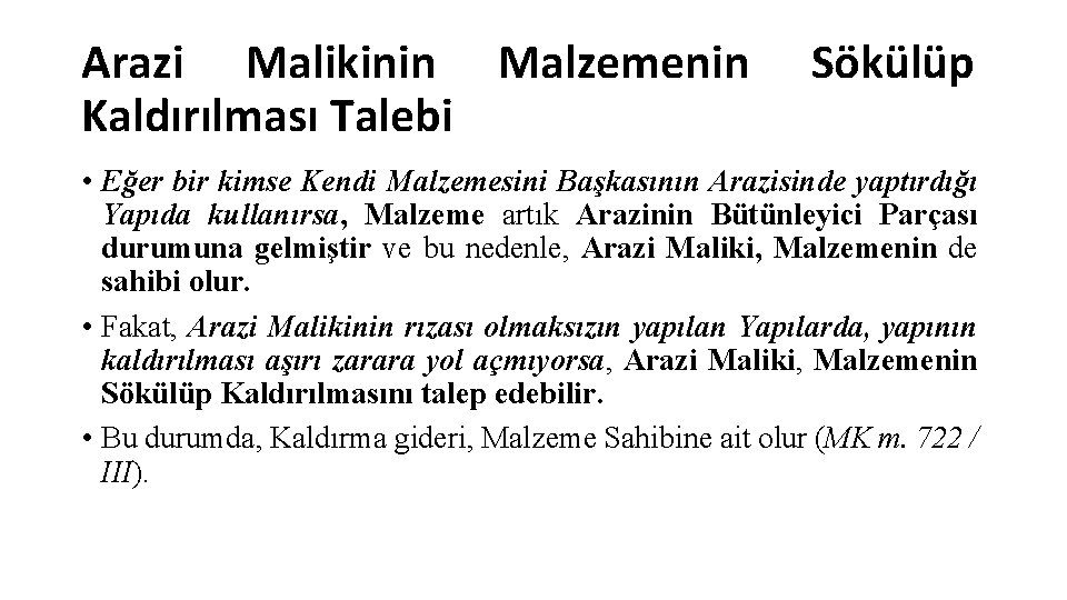 Arazi Malikinin Malzemenin Kaldırılması Talebi Sökülüp • Eğer bir kimse Kendi Malzemesini Başkasının Arazisinde