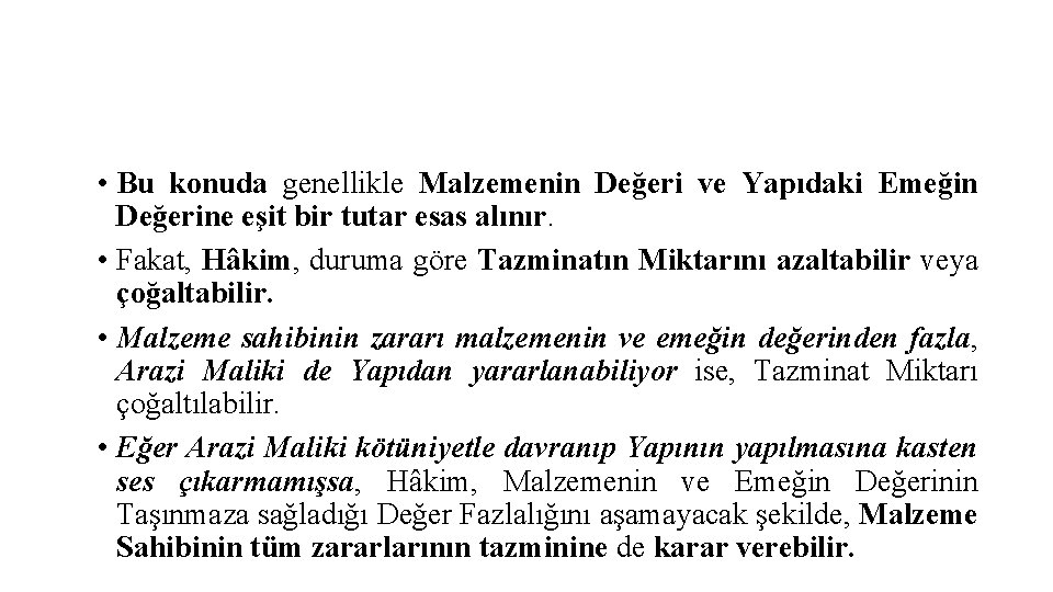  • Bu konuda genellikle Malzemenin Değeri ve Yapıdaki Emeğin Değerine eşit bir tutar