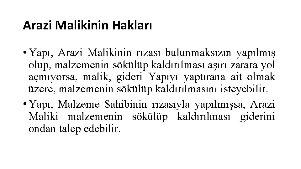 Arazi Malikinin Hakları • Yapı, Arazi Malikinin rızası bulunmaksızın yapılmış olup, malzemenin sökülüp kaldırılması