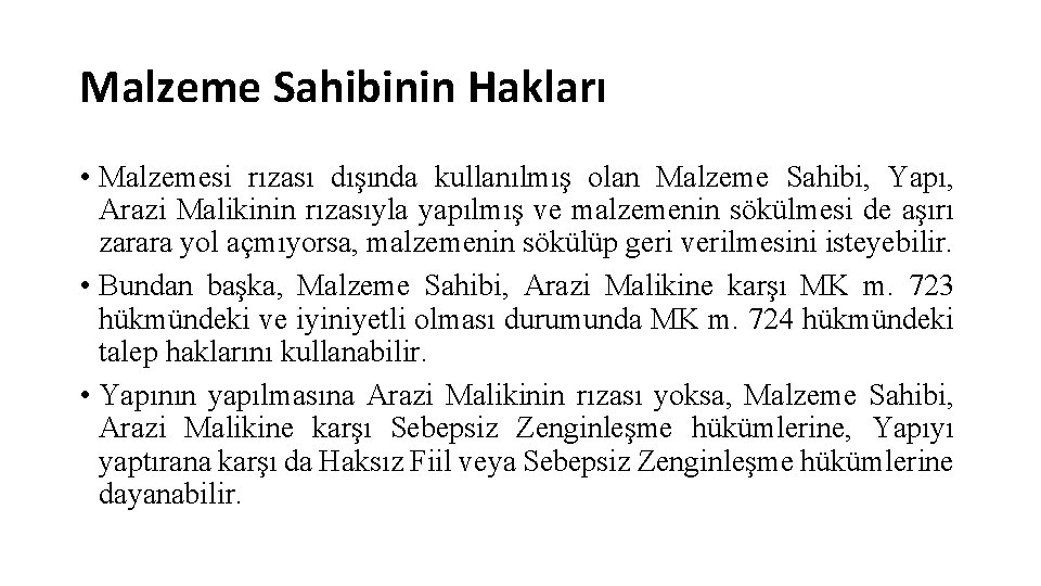 Malzeme Sahibinin Hakları • Malzemesi rızası dışında kullanılmış olan Malzeme Sahibi, Yapı, Arazi Malikinin