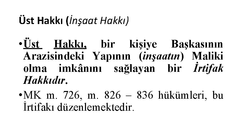 Üst Hakkı (İnşaat Hakkı) • Üst Hakkı, bir kişiye Başkasının Arazisindeki Yapının (inşaatın) Maliki