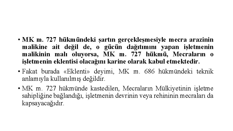  • MK m. 727 hükmündeki şartın gerçekleşmesiyle mecra arazinin malikine ait değil de,