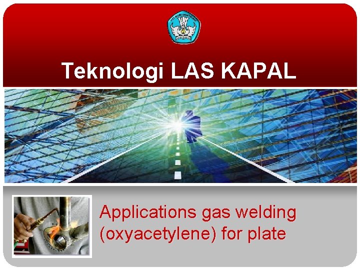 Teknologi LAS KAPAL Applications gas welding (oxyacetylene) for plate 