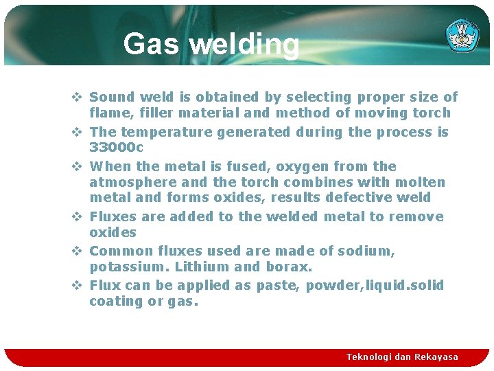 Gas welding v Sound weld is obtained by selecting proper size of flame, filler