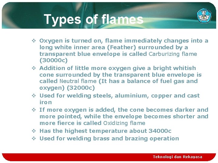 Types of flames v Oxygen is turned on, flame immediately changes into a long