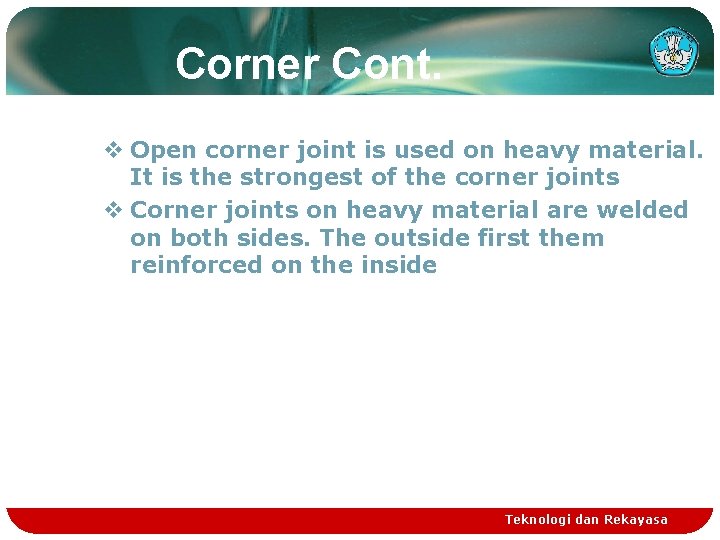 Corner Cont. v Open corner joint is used on heavy material. It is the