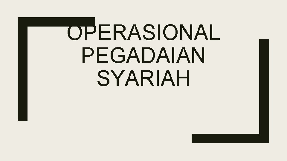 OPERASIONAL PEGADAIAN SYARIAH 