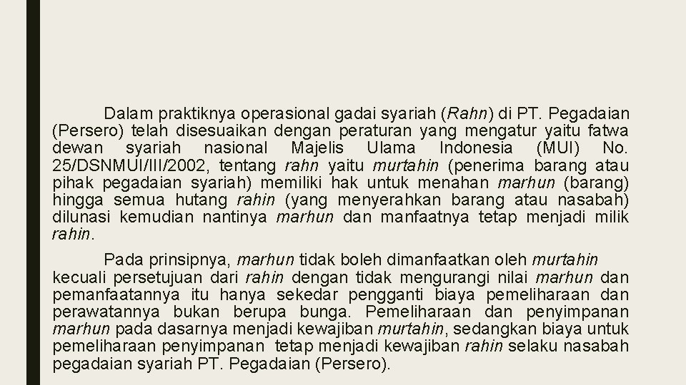 Dalam praktiknya operasional gadai syariah (Rahn) di PT. Pegadaian (Persero) telah disesuaikan dengan peraturan