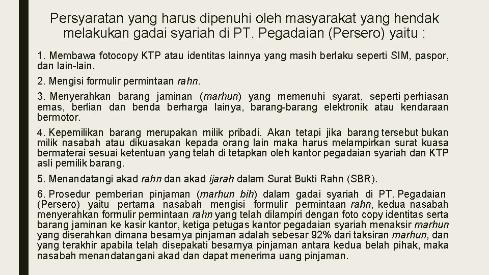 Persyaratan yang harus dipenuhi oleh masyarakat yang hendak melakukan gadai syariah di PT. Pegadaian