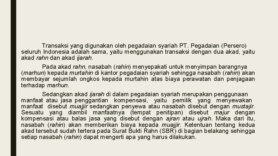 Transaksi yang digunakan oleh pegadaian syariah PT. Pegadaian (Persero) seluruh Indonesia adalah sama, yaitu