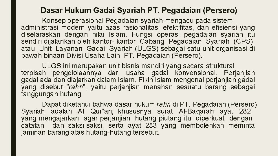 Dasar Hukum Gadai Syariah PT. Pegadaian (Persero) Konsep operasional Pegadaian syariah mengacu pada sistem