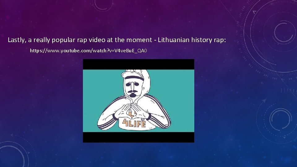 Lastly, a really popular rap video at the moment - Lithuanian history rap: https: