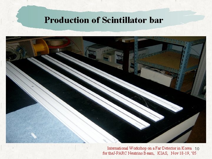 Production of Scintillator bar International Workshop on a Far Detector in Korea 10 for