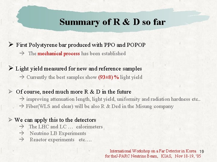 Summary of R & D so far Ø First Polystyrene bar produced with PPO