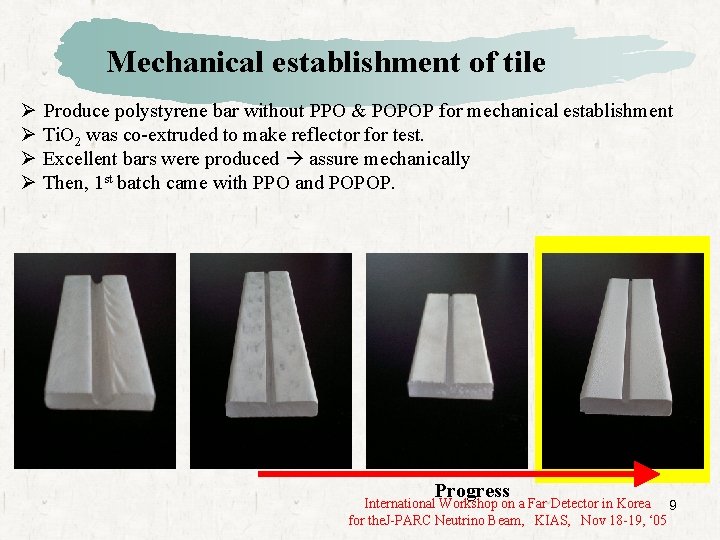 Mechanical establishment of tile Ø Produce polystyrene bar without PPO & POPOP for mechanical