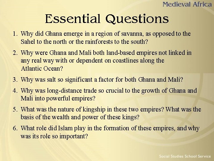 Essential Questions 1. Why did Ghana emerge in a region of savanna, as opposed