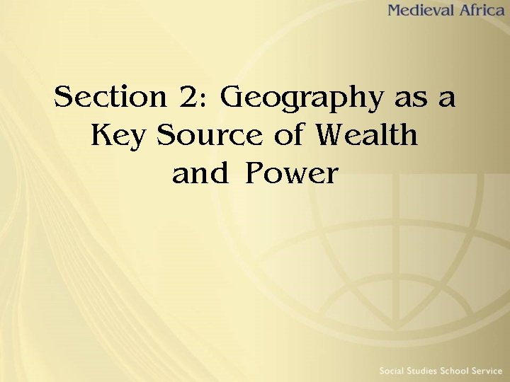 Section 2: Geography as a Key Source of Wealth and Power 
