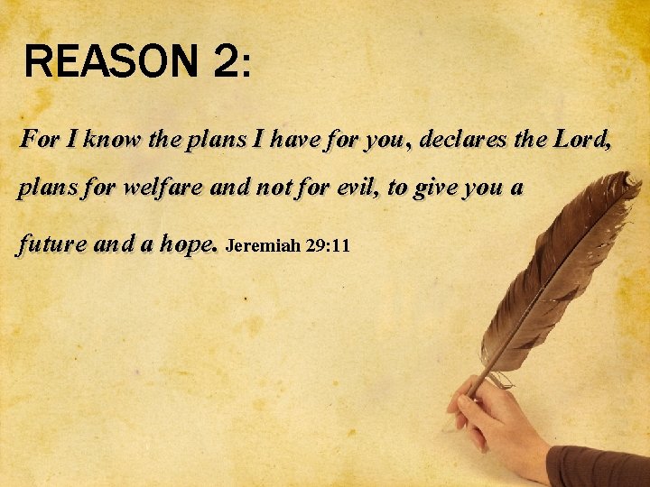 REASON 2: For I know the plans I have for you, declares the Lord,