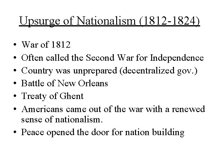 Upsurge of Nationalism (1812 -1824) • • • War of 1812 Often called the