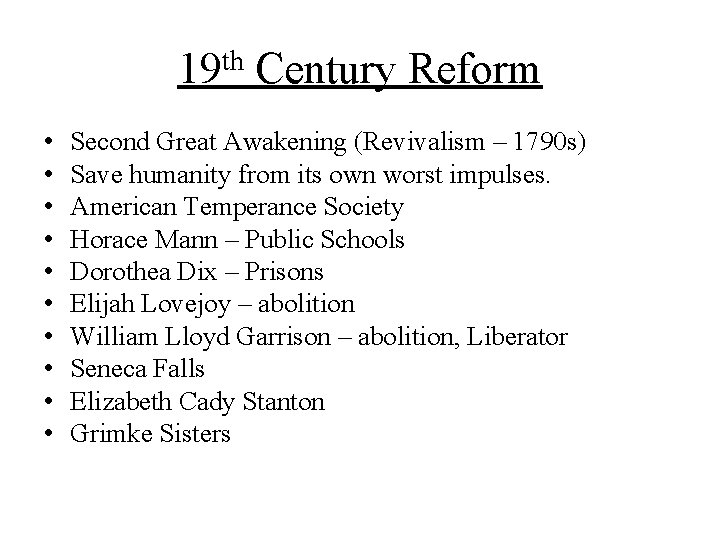 19 th Century Reform • • • Second Great Awakening (Revivalism – 1790 s)