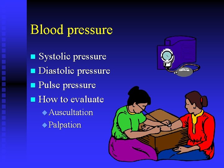 Blood pressure Systolic pressure n Diastolic pressure n Pulse pressure n How to evaluate