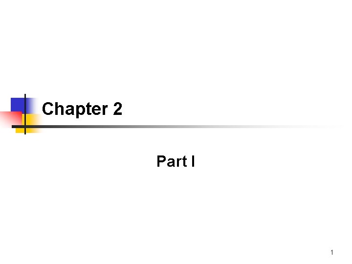 Chapter 2 Part I 1 