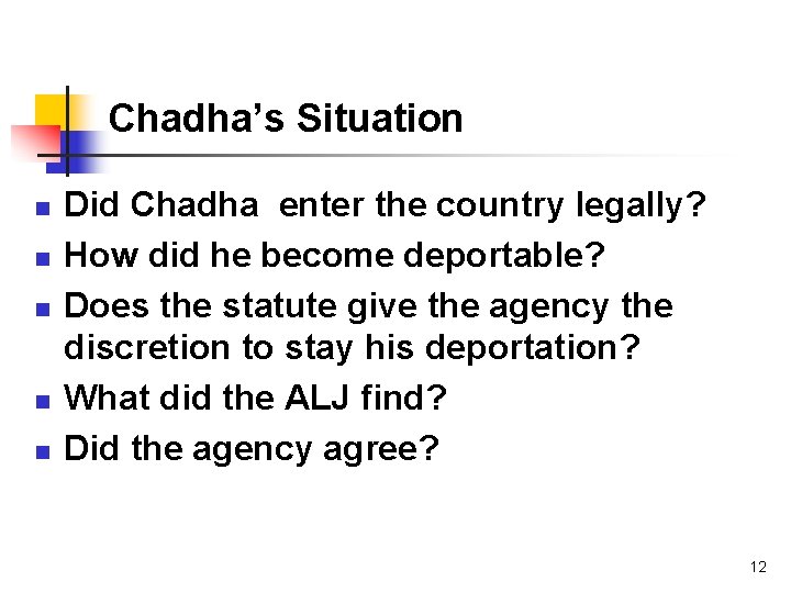 Chadha’s Situation n n Did Chadha enter the country legally? How did he become