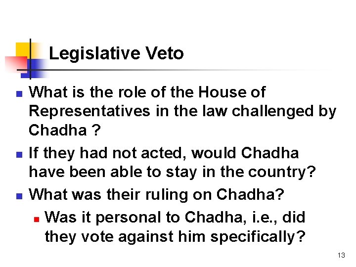 Legislative Veto n n n What is the role of the House of Representatives