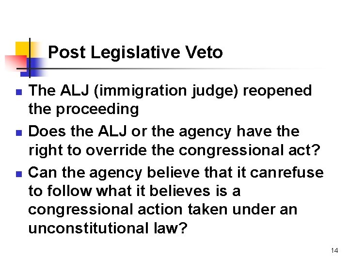 Post Legislative Veto n n n The ALJ (immigration judge) reopened the proceeding Does