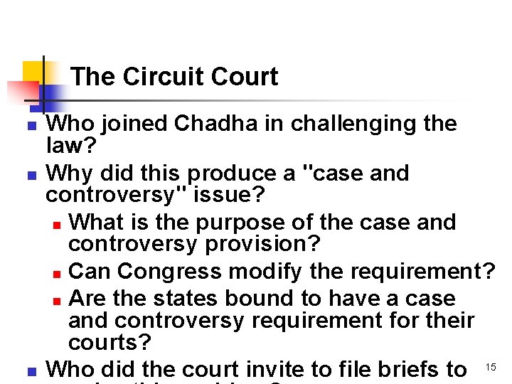 The Circuit Court n n n Who joined Chadha in challenging the law? Why