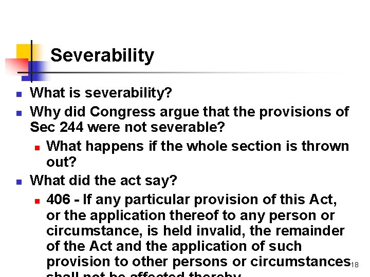 Severability n n n What is severability? Why did Congress argue that the provisions