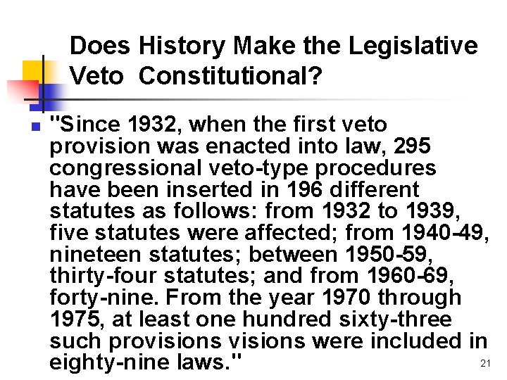 Does History Make the Legislative Veto Constitutional? n "Since 1932, when the first veto