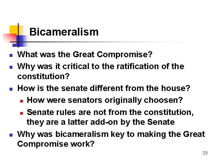 Bicameralism n n What was the Great Compromise? Why was it critical to the