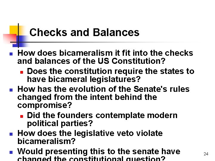 Checks and Balances n n How does bicameralism it fit into the checks and