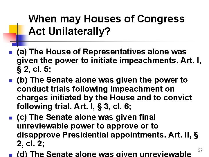 When may Houses of Congress Act Unilaterally? n n (a) The House of Representatives