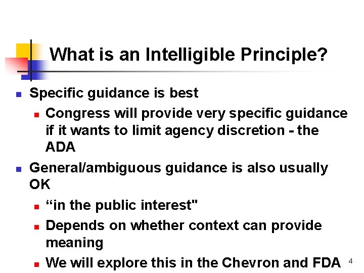 What is an Intelligible Principle? n n Specific guidance is best n Congress will