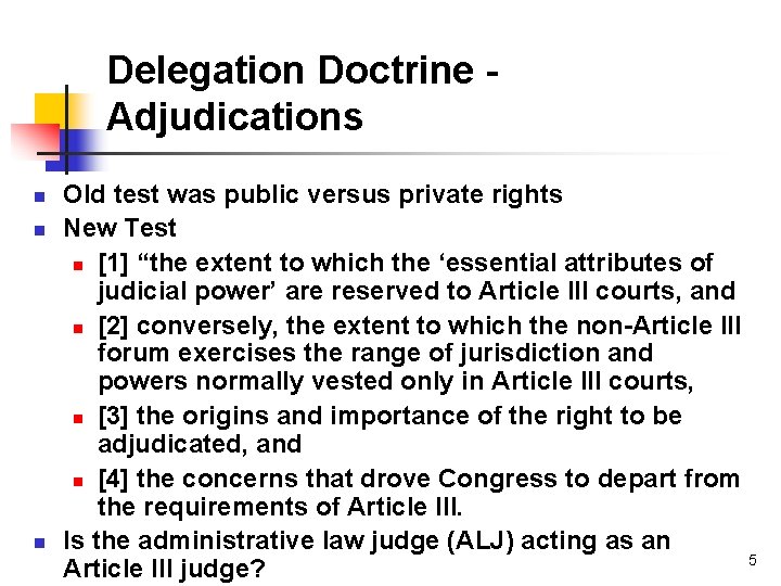 Delegation Doctrine Adjudications n n n Old test was public versus private rights New