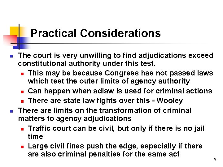 Practical Considerations n n The court is very unwilling to find adjudications exceed constitutional