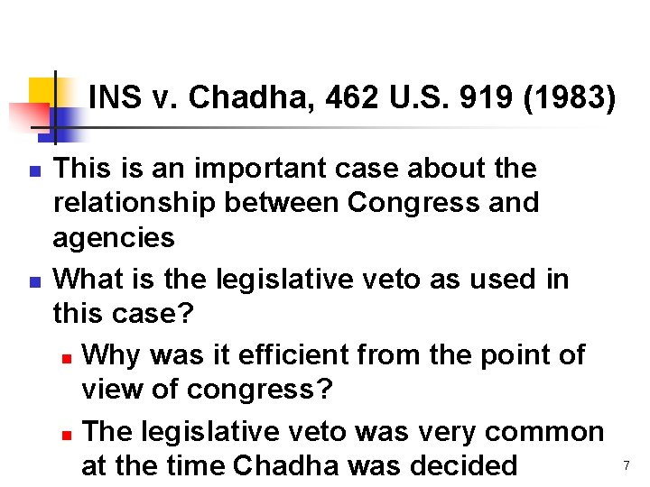 INS v. Chadha, 462 U. S. 919 (1983) n n This is an important
