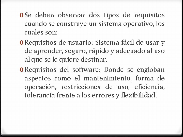 0 Se deben observar dos tipos de requisitos cuando se construye un sistema operativo,